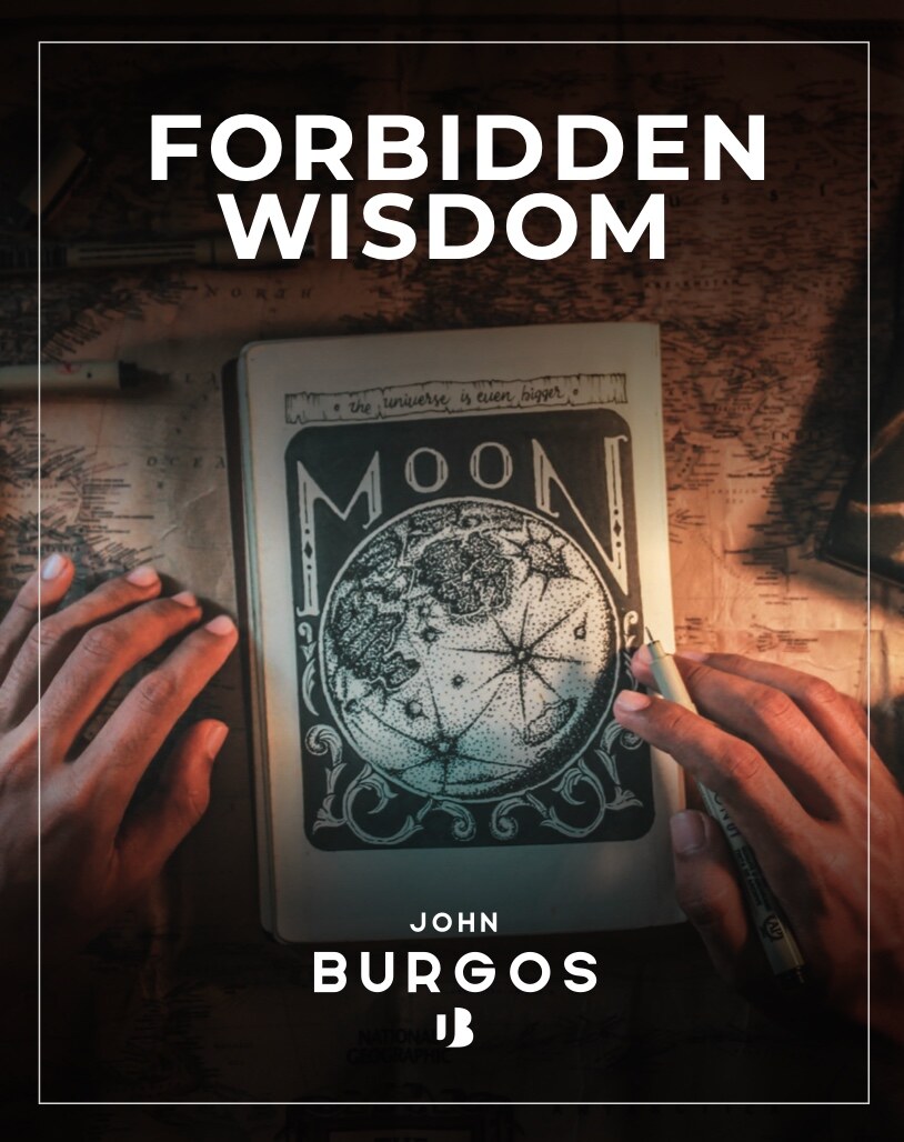 Forbidden Wisdom cover artwork: hands resting on an open book of moon phases, with John Burgos’s name set below the title.